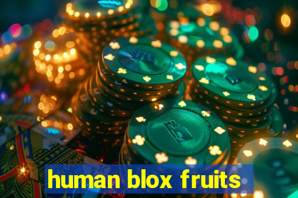 human blox fruits